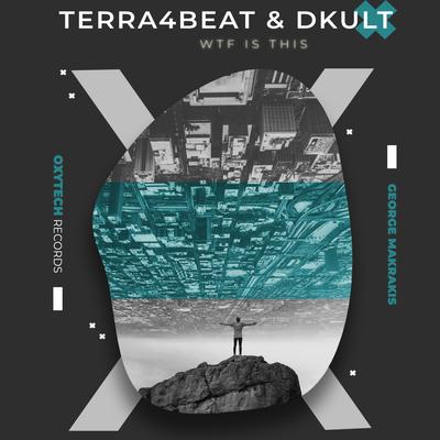 WTF Is This (George Makrakis Remix) By DKult, Terra4Beat, George Makrakis's cover