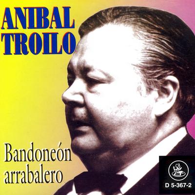 Bandoneon Arrabalero By Aníbal Troilo's cover