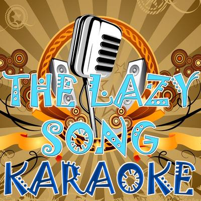 The Lazy Song (In the Style of Bruno Mars) (Karaoke) By Karaoke Hits Band's cover