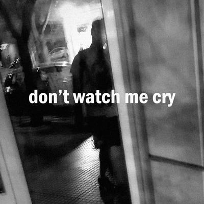 Don't Watch Me Cry's cover