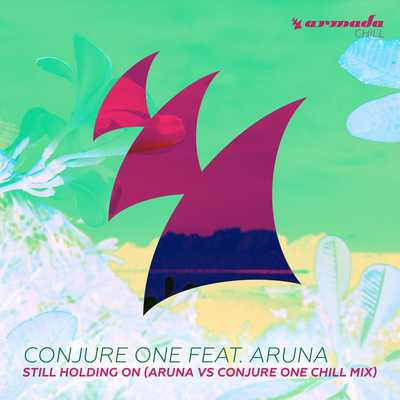 Still Holding On (Aruna vs Conjure One Chill Mix) By Conjure One , Aruna's cover