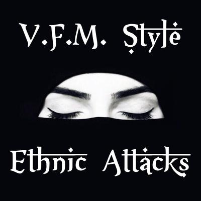 Ethnic Attacks (Original Mix) By VFM Style's cover