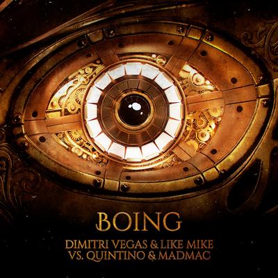 Boing By Dimitri Vegas & Like Mike, Quintino, MAD M.A.C.'s cover