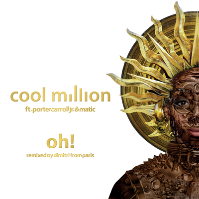 Oh! (Dimitri from Paris Extended US Remix) By Cool Million, Porter Caroll Jr., Matic's cover