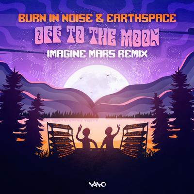 Off To The Moon (Imagine Mars Remix) By Earthspace, Burn In Noise, Imagine Mars's cover