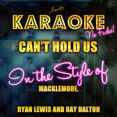 Can't Hold Us (In the Style of Macklemore, Ryan Lewis and Ray Dalton) [Karaoke Version] - Single's cover