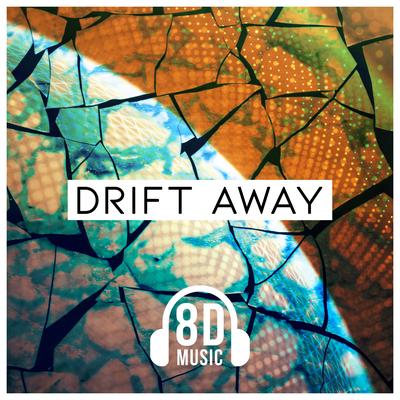 Drift Away By 8d Music's cover