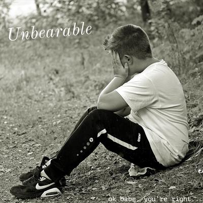 Unbearable (Ok, Babe You're Right)'s cover