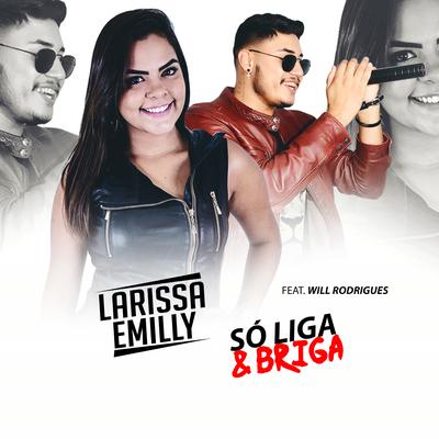 Só Liga & Briga By Larissa Emilly, Will Rodrigues's cover