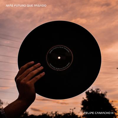 Más Futuro Que Pasado By Felipe Camacho H's cover