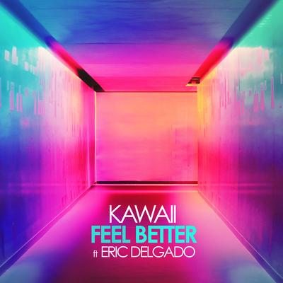 Feel Better (Kc Edit) By Kawaii, Eric Delgado's cover
