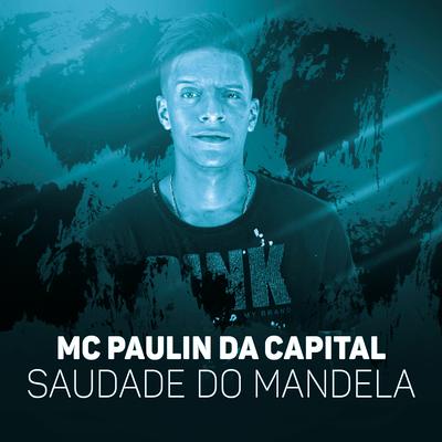 Saudade do Mandela By MC Paulin da Capital's cover