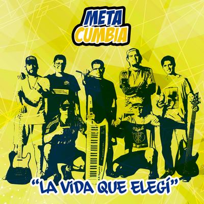 La Vida Que Elegí By Meta Cumbia's cover