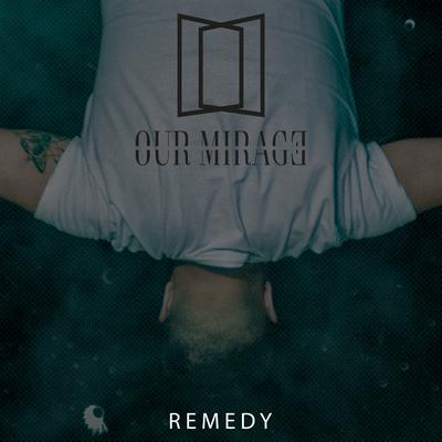 Remedy By Our Mirage's cover