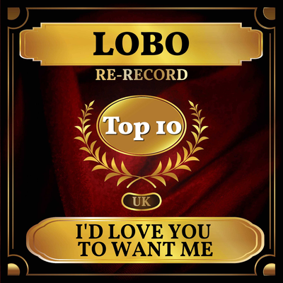 I'd Love You to Want Me (Rerecorded) By Lobo's cover