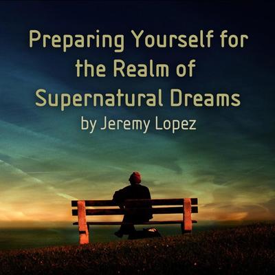 Preparing Yourself for the Realm of Supernatural Dreams, Pt. 8's cover