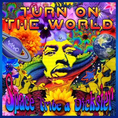 Turn On The World (Original Mix) By Dickster, Space Tribe's cover