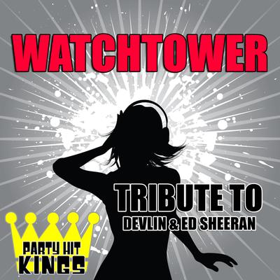 Watchtower (Tribute to Devlin & Ed Sheeran) By Party Hit Kings's cover