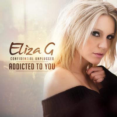 Addicted to You (Confidential Unplugged) By Eliza G's cover