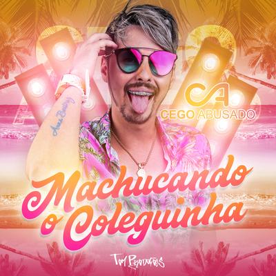 Machucando o Coleguinha By Mc Cego Abusado's cover