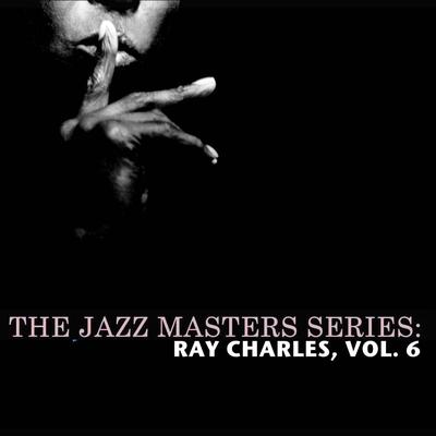 The Jazz Masters Series: Ray Charles, Vol. 6's cover