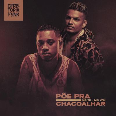 Põe Pra Chacoalhar By MC WM, Mc TK's cover