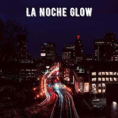 La Noche Glow By Aziel Wesley's cover