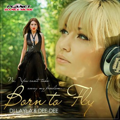 Born To Fly (Teknova Remix) By DJ Layla, DeeDee, Dee Dee, Teknova's cover