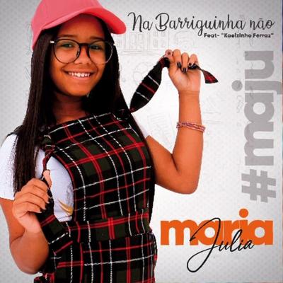 Minha Barriguinha (feat. Kaelzinho Ferraz) By Maria Julia, Kaelzinho Ferraz's cover