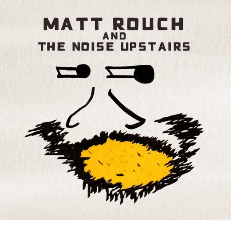 Matt Rouch & The Noise Upstairs's avatar image