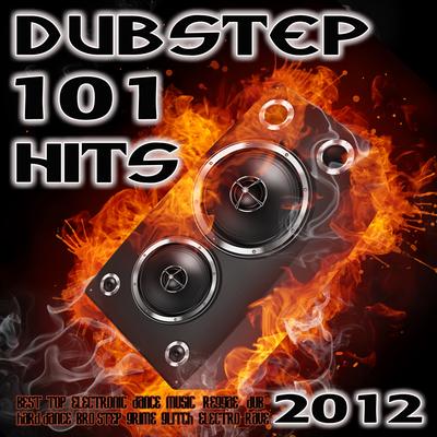 Dubstep 101 Hits 2012 (Best Top Electronic Dance Music, Reggae, Dub, Hard Dance, Bro Step, Grime, Glitch, Electro, Rave)'s cover