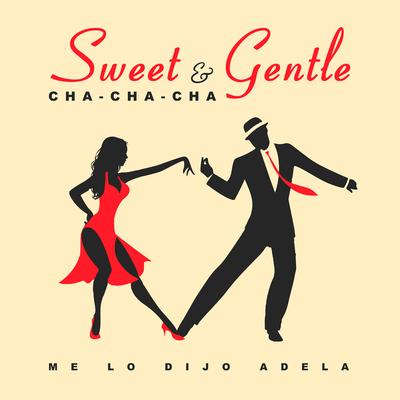 Sweet & Gentle - Me Lo Dijo Adela's cover