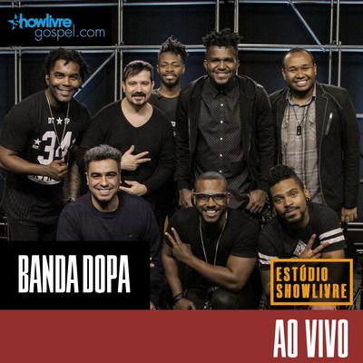 Banda DOPA no Estúdio Showlivre Gospel (Ao Vivo)'s cover