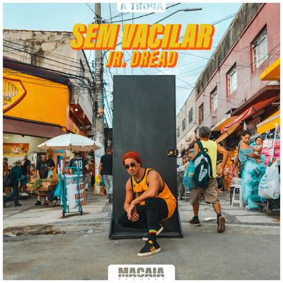 Sem Vacilar By Junior Dread, Macaia's cover