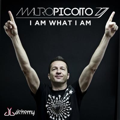 I Am What I Am (Original Mix) By Mauro Picotto's cover