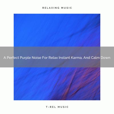 A Perfect Purple Noise For Relax Instant Karma, And Expresso Nap By De-stressing White Noise's cover