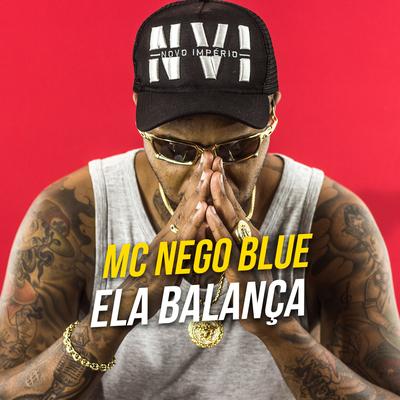 Ela Balança By Mc Nego Blue's cover