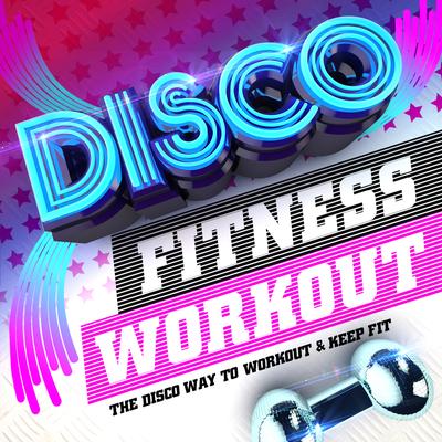 Disco Fitness Workout - The Disco Way To Workout & Keep Fit !'s cover