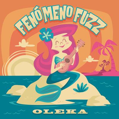 Oleka By Fenomeno Fuzz's cover