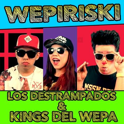 Wepiriski (feat. Kings del Wepa) By Los Destrampados, Kings del Wepa's cover