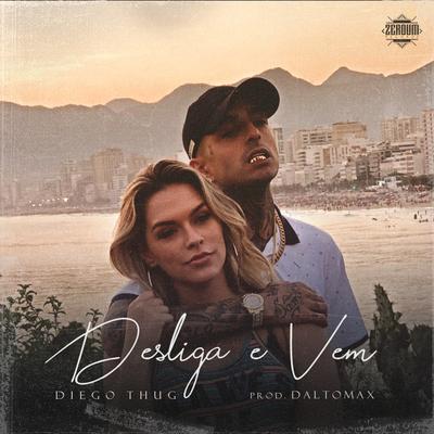 Desliga e Vem By Diego Thug's cover