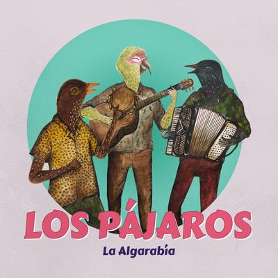 Los Pájaros By Diego Herrera, Amaru Burgos, Carlos Carrasco, Gabriel Esmar, Maximiliano Pascal, La Algarabía's cover