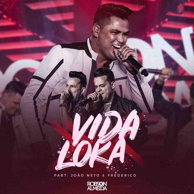 Vida Loka (Ao Vivo) By Robson Almeida, João Neto & Frederico's cover