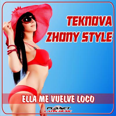 Ella Me Vuelve Loco (Original Mix) By Teknova, Zhony Style's cover