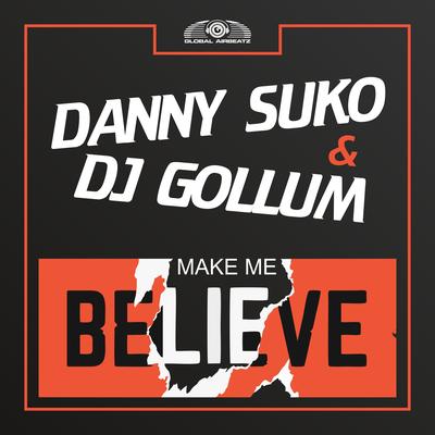 Make Me Believe By Danny Suko, DJ Gollum's cover