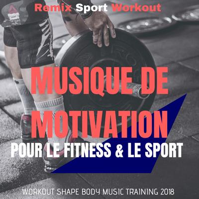 Musique De Motivation Pour Le Fitness & Le Sport (Workout Shape Body Music Training 2018)'s cover