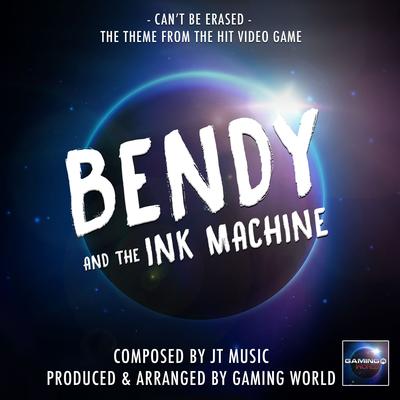 Can't Be Erased (From "Bendy And The Ink Machine") By Gaming World's cover