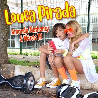 Louca Pirada By Amanda Nathanry, Márcio Jr's cover