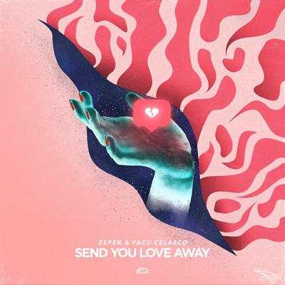 Send Your Love Away By ZEPER, Facu Celasco's cover
