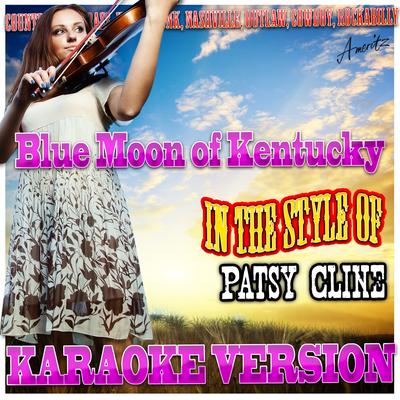 Blue Moon of Kentucky (In the Style of Patsy Cline) [Karaoke Version]'s cover